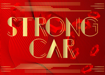 Art Deco Strong Car text. Decorative greeting card, sign with vintage letters.