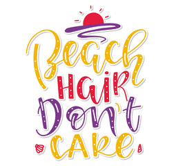 Beach hair don't care - colored vector illustration for girls. Multicolored text with sun and water.