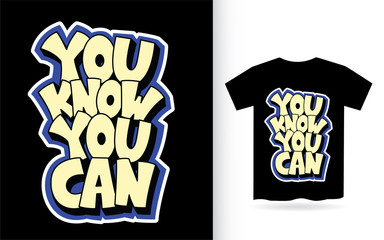 You know you can hand lettering motivation for t shirt