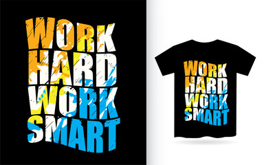 Work hard work smart typography slogan for t shirt