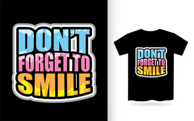 Don't forget to smile typography for t shirt