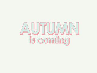 Autumn is coming blue lettering on white grey background. Retro, sweet web background. Banner, greeting card. Stock vector image.