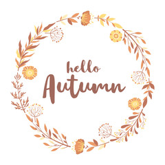 Vector illustration with quote Hello Autumn and floral wreath from hand drawn flowers, leaves and branches for greeting card, invitation template, banner, poster