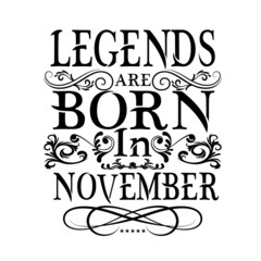 Legends are born November- Vector typography art lettering illustration vintage style design for t shirt printing 