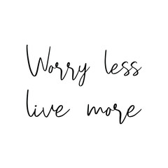 Worry less live more. Vector Quote