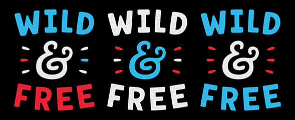 Wild and free. Retro slogan for t-shirt. Vintage lettering. Hand drawn phrase. Ampersand.