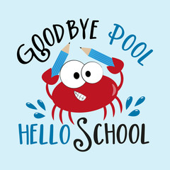 Goodbye Pool Hello School - First day of School invitation card, banner, poster, good for t shirt print, and cover design.