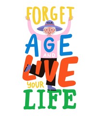Vector illustration of cheerful old woman with lettering quote. Forget your age and live your life phrase. Trendy colored typography poster of smiling and active grandmother