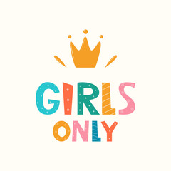 Girls only, lettering with crown symbol. Logo, icon, label for your design. Woman motivational slogan. Hand drawn vector lettering for bag, sticker, t-shirt, poster, card, banner.