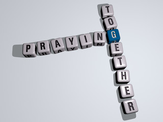 praying together crossword by cubic dice letters - 3D illustration for background and hands