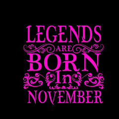 Legends are born in november. Months vintage typography set. T-shirt printable birthday vector illustration design