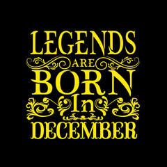 Naklejka premium Legends are born in december. Months vintage typography set. T-shirt printable birthday vector illustration design.