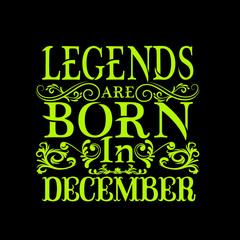 Legends are born in december. Months vintage typography set. T-shirt printable birthday vector illustration design.