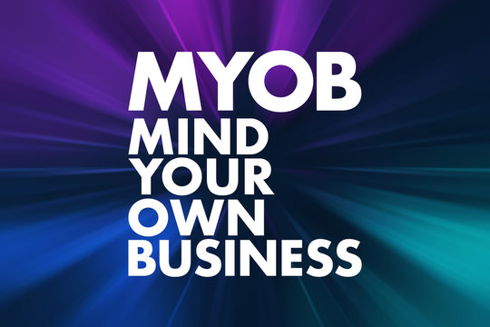 MYOB - Mind Your Own Business acronym, business concept background