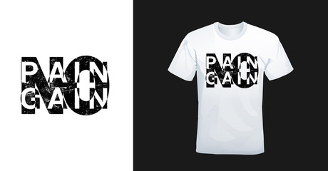 No pain no gain typography t-shirt modern design. Ready to print for apparel, poster, illustration. 