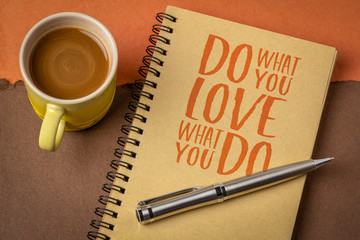 do what you love, love what you do - motivational word abstract in a sketchbook with cup of coffee, business, career, education, ikigai  and personal development concept