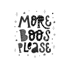 creative hand lettering typography quote for Halloween 'More boos please' on white background. Festive monochrome inscription for cards, prints, posters, signs, banners, etc.