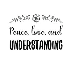 Peace, love, and understanding. Vector Quote