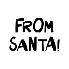 From Santa. Cute hand drawn lettering in modern scandinavian style. Isolated on white background. Vector stock illustration.