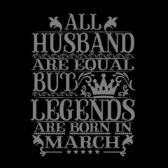 All husband are equal but legends are born in march