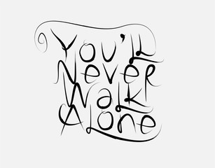 You’ll Never Walk Alone lettering text on White background in vector illustration