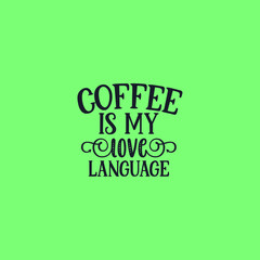 Coffee Is My Love Language