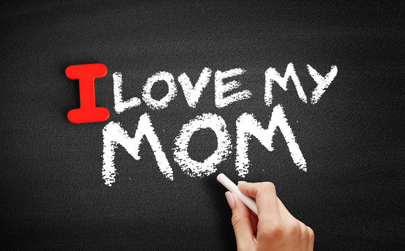 I love my Mom text on blackboard, concept background