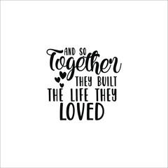 ogether they built the life they loved 