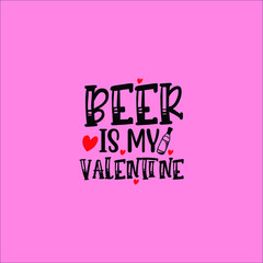 Beer is my valentine