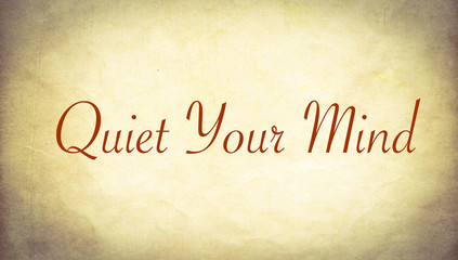 Quiet your mind on old paper background