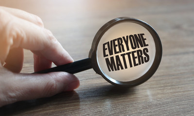 Everyone Matters under magnifying glass. Tolerance and equality social concept