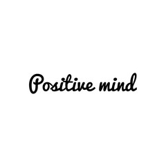 Positive mind/thinking quote to print/for graphic design