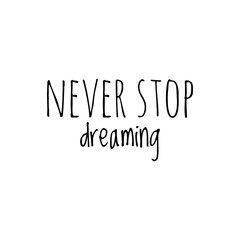 ''Never stop dreaming'', inspirational quote