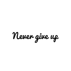 ''Never give up' 'quote illustration