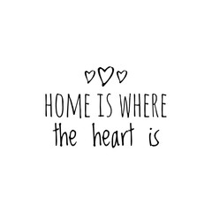 ''Home is where the heart is'', family, love quote for print/decoration