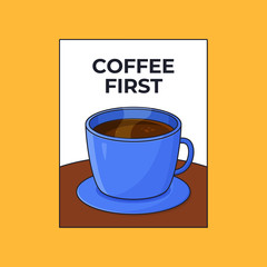 Coffee first poster with coffee cup vector outline illustration