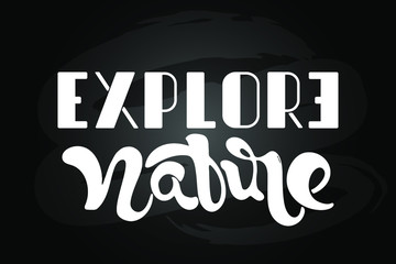 Explore Nature text stock vector on black background. Hand drawn eco tourism adventure concept vintage lettering. Day trip, weekend journey. Local tourism poster, logo, banner.