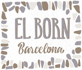 Vector illustration of words El Born Barcelona with stone masonry frame for souvenir products, postcard, logo, tourist guide, icon or emblem and advertising. Hand lettering.
