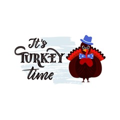 It s Turkey time funny thanksgiving text, with illustration of bird. Hand lettering. Vector motivational quote, pun