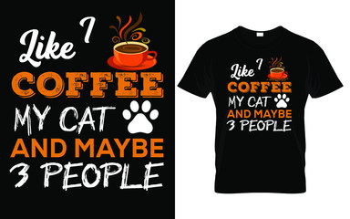 Obraz premium I Like Coffee my cat and maybe 3 people T-Shirt Design 