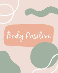 Body positive lettering. Abstract geometric shapes on background. Pastel colors. Vector greeting card.