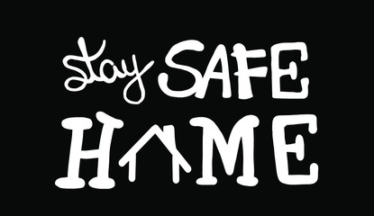 Stay safe stay home text sign, message to maintain social isolation due to the covid-19 pandemic caused by coronavirus, handwritten phrase isolated on black background, vector illustration