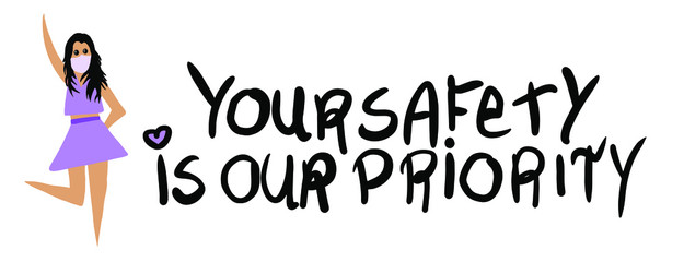 Your safety is our priority handwritten sign, reopening business after coronavirus pandemic, cute girl wearing face mask, isolated in white background, vector illustrator