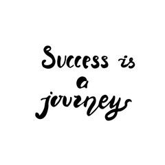 Vector handwritten brush lettering motivational phrase. Vector text Success is a journey isolated on the white background.