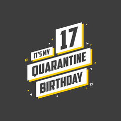 It's my 17 Quarantine birthday, 17 years birthday design. 17th birthday celebration on quarantine.