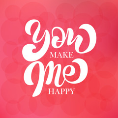 You Make Me Happy hand drawn style with calligraphy