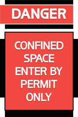 Danger. Confined space enter by permit only.
Warning text poster, red, black, white colors.