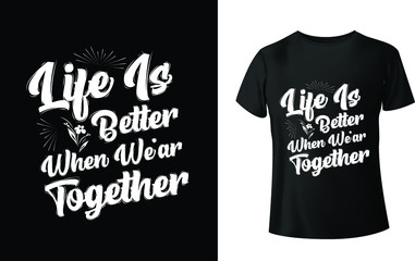 Life is better t shirt design