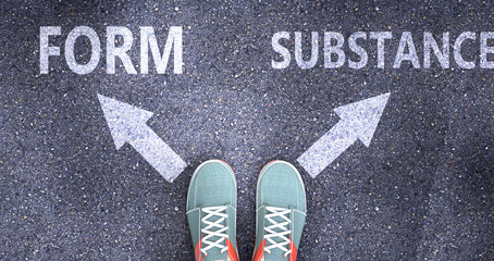 Form and substance as different choices in life - pictured as words Form, substance on a road to symbolize making decision and picking either Form or substance as an option, 3d illustration