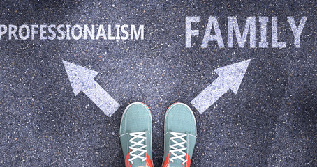 Professionalism and family as different choices in life - pictured as words Professionalism, family on a road to symbolize making decision and picking either one as an option, 3d illustration